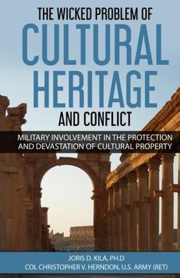 The Wicked Problem of Cultural Heritage and Conflict