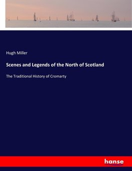 Scenes and Legends of the North of Scotland