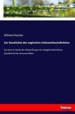 Zur Geschichte der englischen Volkswirthschaftslehre