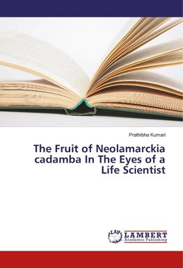 The Fruit of Neolamarckia cadamba In The Eyes of a Life Scientist