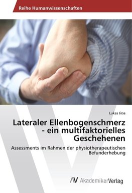 Lateraler Ellenbogenschmerz - ein multifaktorielles Geschehenen