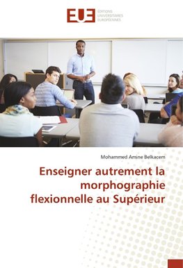 Enseigner autrement la morphographie flexionnelle au Supérieur