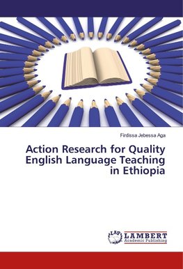 Action Research for Quality English Language Teaching in Ethiopia