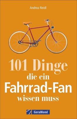 101 Dinge, die ein Fahrrad-Fan wissen muss