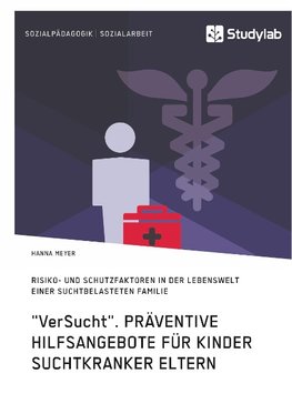 "VerSucht". Präventive Hilfsangebote für Kinder suchtkranker Eltern