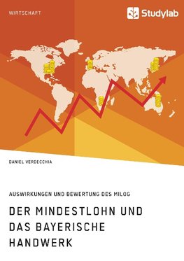 Der Mindestlohn und das bayerische Handwerk. Auswirkungen und Bewertung des MiLoG