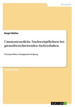 Umsatzsteuerliche Nachweispflichten bei grenzüberschreitenden Sachverhalten