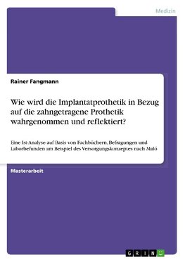 Wie wird die Implantatprothetik in Bezug auf die zahngetragene Prothetik wahrgenommen und reflektiert?