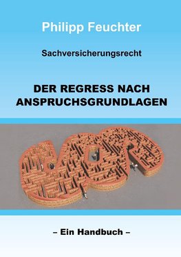 Sachversicherungsrecht: Der Regress nach Anspruchsgrundlagen