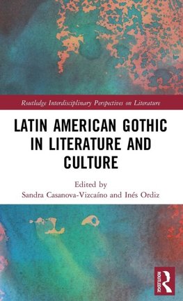 Latin American Gothic in Literature and Culture