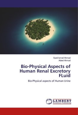 Bio-Physical Aspects of Human Renal Excretory FLuid