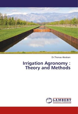 Irrigation Agronomy : Theory and Methods