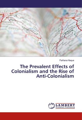 The Prevalent Effects of Colonialism and the Rise of Anti-Colonialism