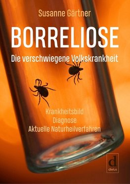 Borreliose - Die verschwiegene Volkskrankheit