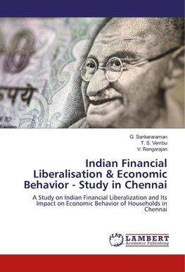 Indian Financial Liberalisation & Economic Behavior - Study in Chennai