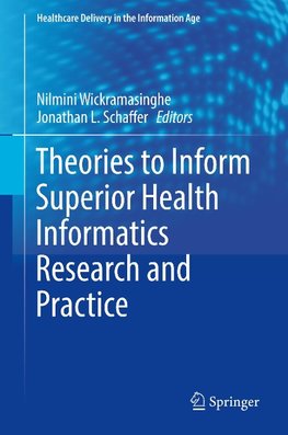 Theories to Inform Superior Health Informatics Research and Practice