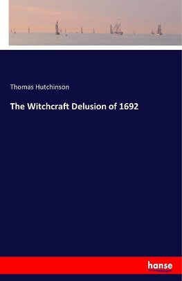 The Witchcraft Delusion of 1692