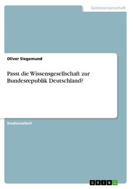 Passt die Wissensgesellschaft zur Bundesrepublik Deutschland?