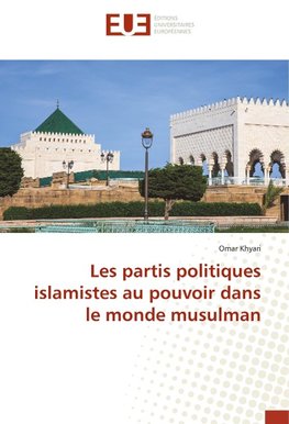 Les partis politiques islamistes au pouvoir dans le monde musulman