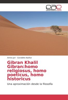 Gibran Khalil Gibran:homo religiosus, homo poeticus, homo historicus