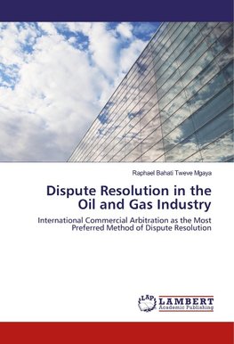 Dispute Resolution in the Oil and Gas Industry