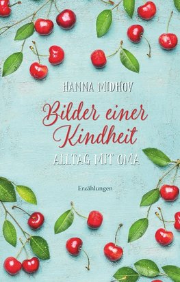 Bilder einer Kindheit - Alltag mit Oma