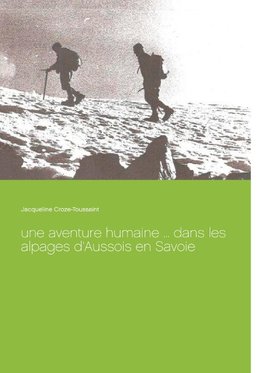 Une aventure humaine ... dans les alpages d'Aussois en Savoie