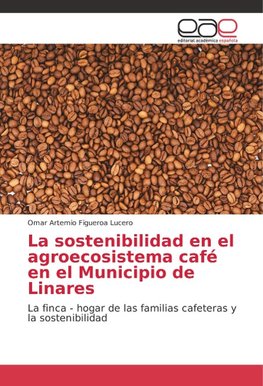 La sostenibilidad en el agroecosistema café en el Municipio de Linares