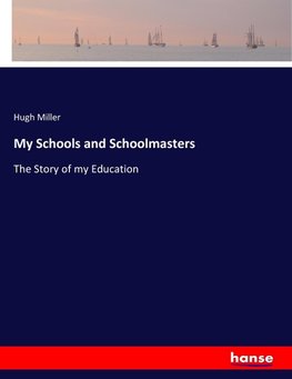 My Schools and Schoolmasters