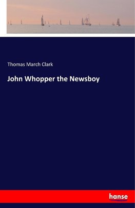 John Whopper the Newsboy