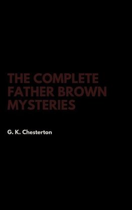 The Complete Father Brown Mysteries