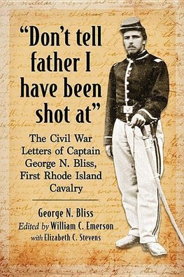 Bliss, G:  ¿Don¿t tell father I have been shot at¿