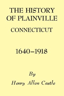 History of Plainville Connecticut, 1640-1918