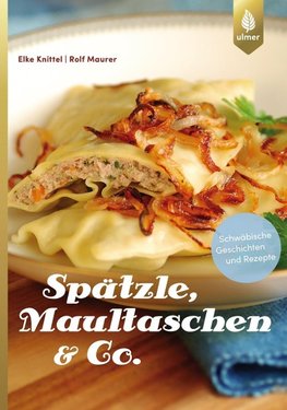 Spätzle, Maultaschen & Co