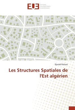 Les Structures Spatiales de l'Est algérien