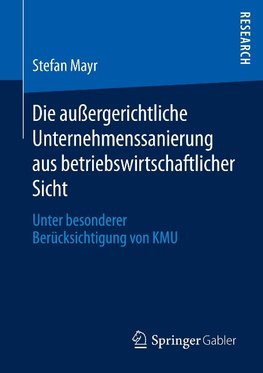 Die außergerichtliche Unternehmenssanierung aus betriebswirtschaftlicher Sicht