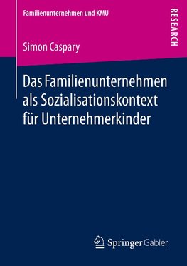 Das Familienunternehmen als Sozialisationskontext für Unternehmerkinder