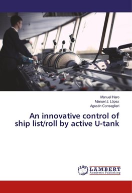 An innovative control of ship list/roll by active U-tank