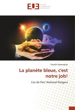 La planète bleue, c'est notre job!