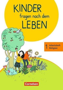 Kinder fragen nach dem Leben 1. Schuljahr - Arbeitsheft Religion