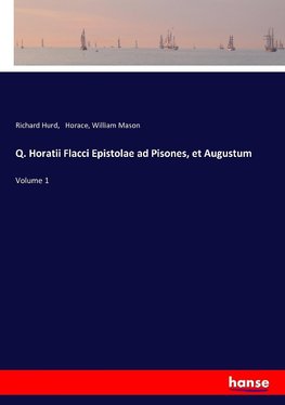 Q. Horatii Flacci Epistolae ad Pisones, et Augustum