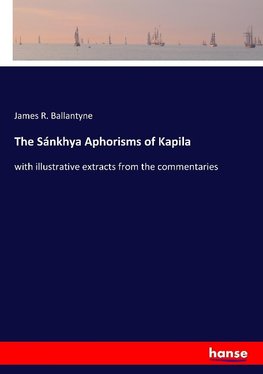 The Sánkhya Aphorisms of Kapila