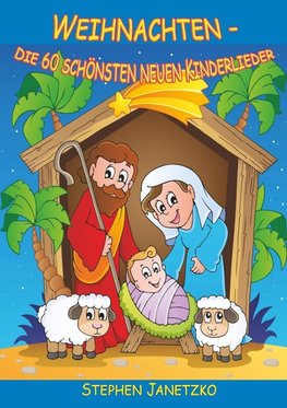 Weihnachten - Die 60 schönsten neuen Kinderlieder