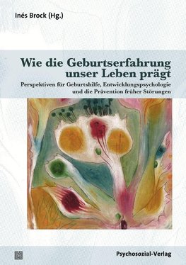 Wie die Geburtserfahrung unser Leben prägt