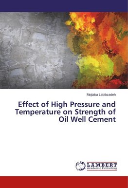 Effect of High Pressure and Temperature on Strength of Oil Well Cement