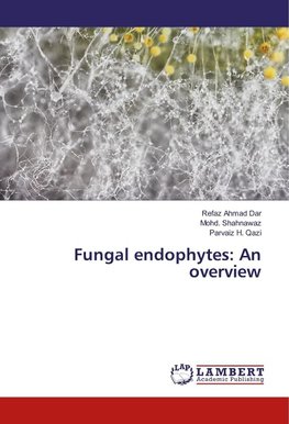 Fungal endophytes: An overview