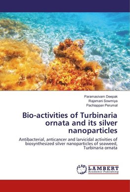 Bio-activities of Turbinaria ornata and its silver nanoparticles