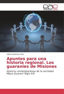 Apuntes para una historia regional. Los guaranies de Misiones