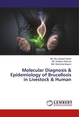 Molecular Diagnosis & Epidemiology of Brucellosis in Livestock & Human