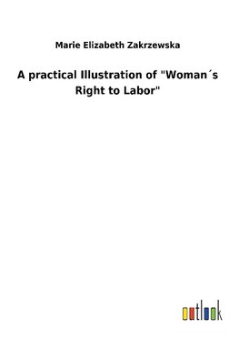 A practical Illustration of "Woman´s Right to Labor"